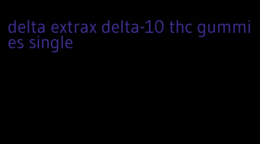 delta extrax delta-10 thc gummies single