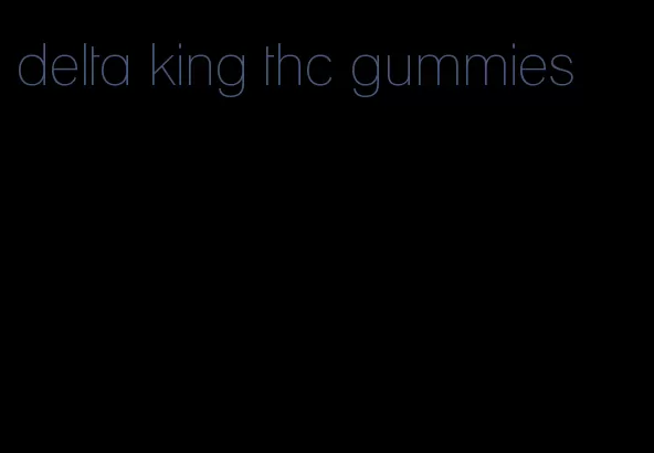 delta king thc gummies