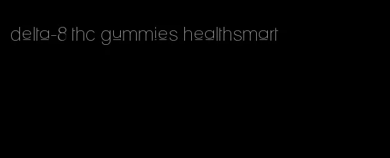 delta-8 thc gummies healthsmart