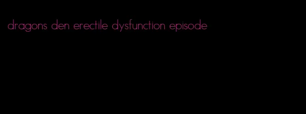 dragons den erectile dysfunction episode