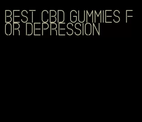 best cbd gummies for depression