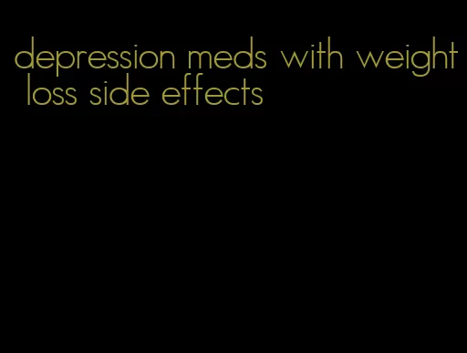 depression meds with weight loss side effects