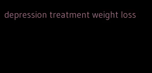 depression treatment weight loss