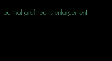 dermal graft penis enlargement