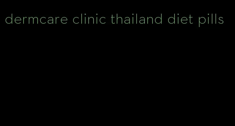 dermcare clinic thailand diet pills