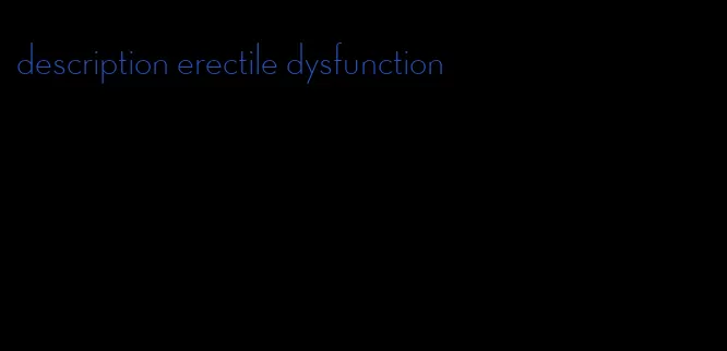 description erectile dysfunction