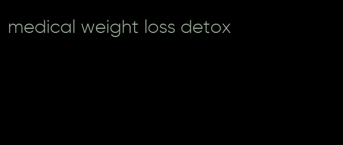 medical weight loss detox