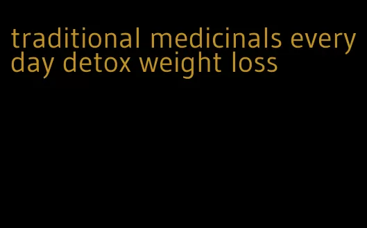 traditional medicinals everyday detox weight loss