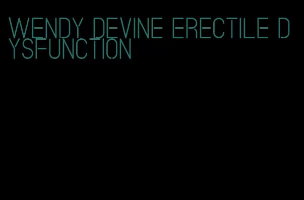 wendy devine erectile dysfunction