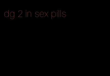 dg 2 in sex pills