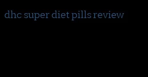 dhc super diet pills review