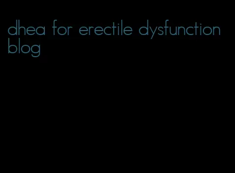 dhea for erectile dysfunction blog