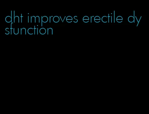 dht improves erectile dysfunction