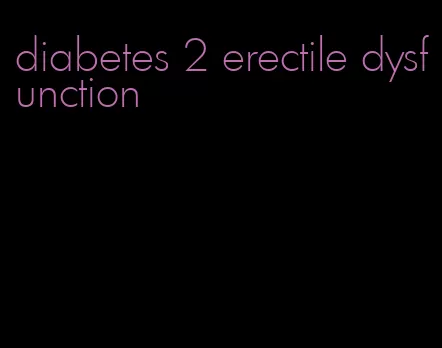 diabetes 2 erectile dysfunction