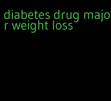 diabetes drug major weight loss