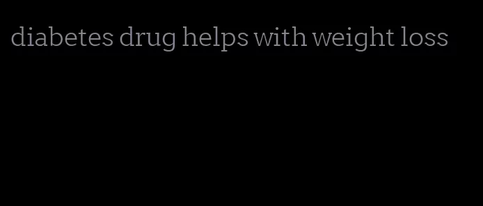 diabetes drug helps with weight loss