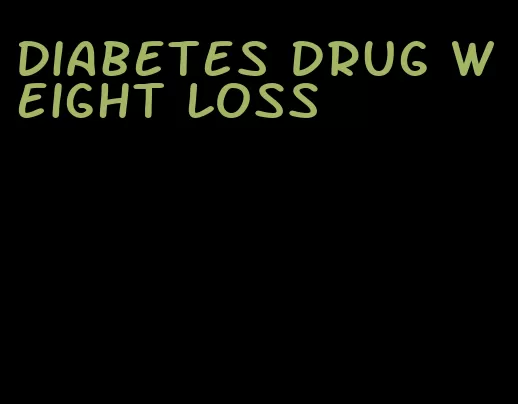 diabetes drug weight loss