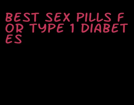 best sex pills for type 1 diabetes