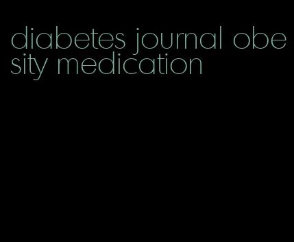 diabetes journal obesity medication