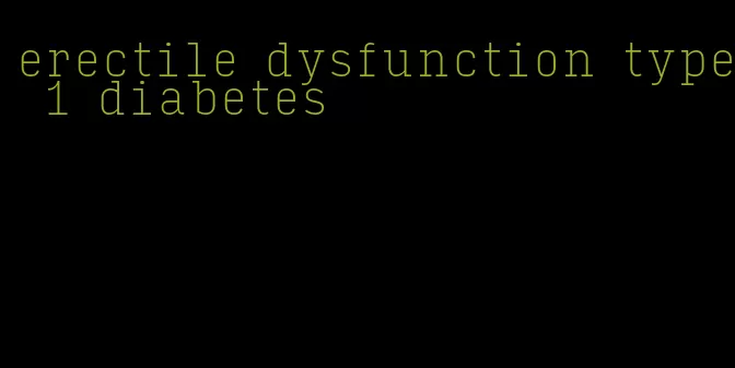 erectile dysfunction type 1 diabetes