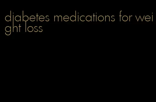 diabetes medications for weight loss