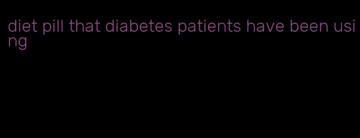 diet pill that diabetes patients have been using