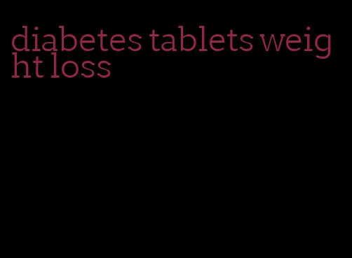 diabetes tablets weight loss