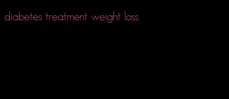 diabetes treatment weight loss