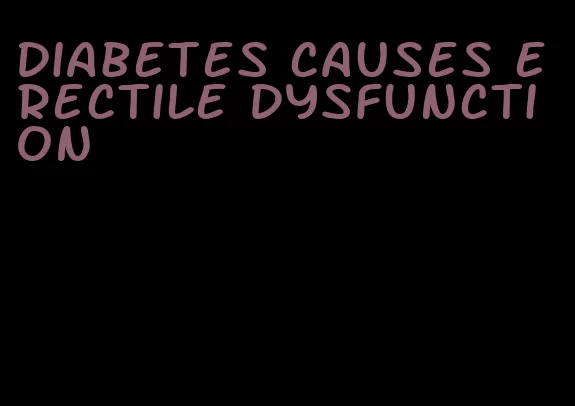 diabetes causes erectile dysfunction