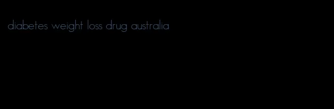 diabetes weight loss drug australia