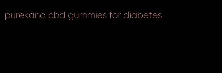 purekana cbd gummies for diabetes