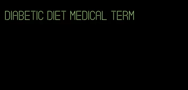 diabetic diet medical term