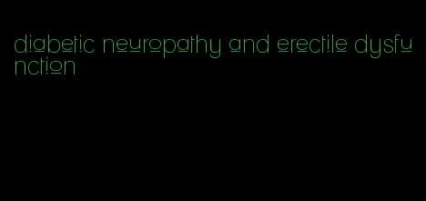 diabetic neuropathy and erectile dysfunction