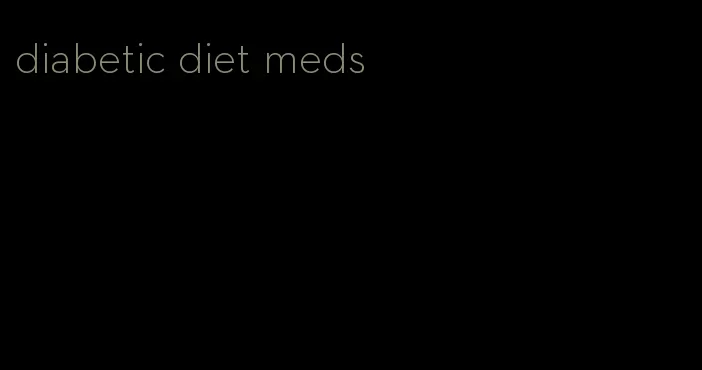 diabetic diet meds