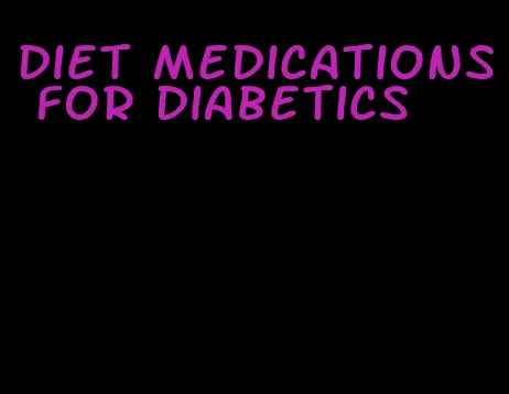 diet medications for diabetics