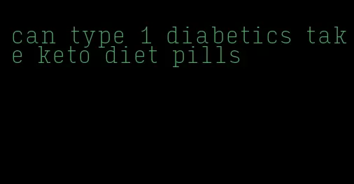 can type 1 diabetics take keto diet pills