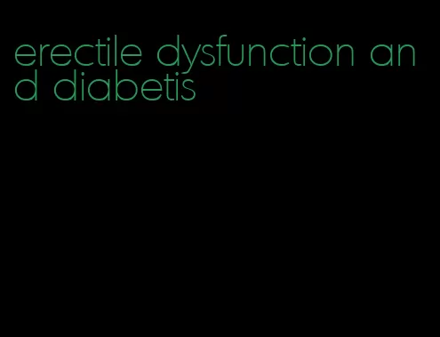 erectile dysfunction and diabetis