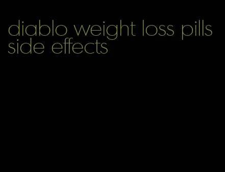 diablo weight loss pills side effects