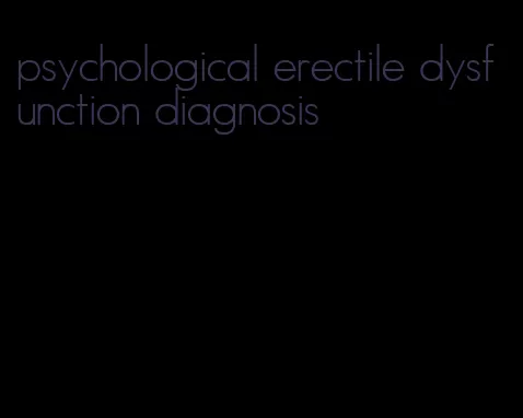 psychological erectile dysfunction diagnosis