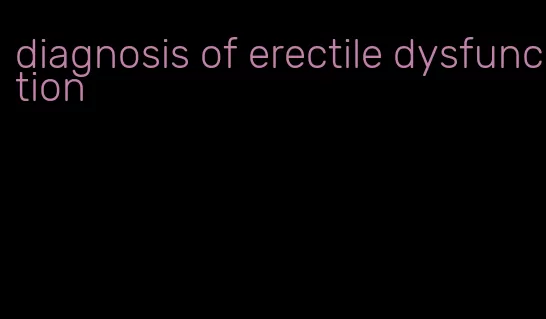 diagnosis of erectile dysfunction