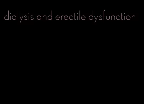 dialysis and erectile dysfunction