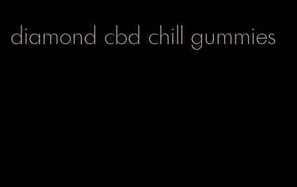 diamond cbd chill gummies