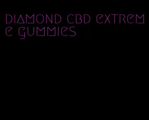 diamond cbd extreme gummies