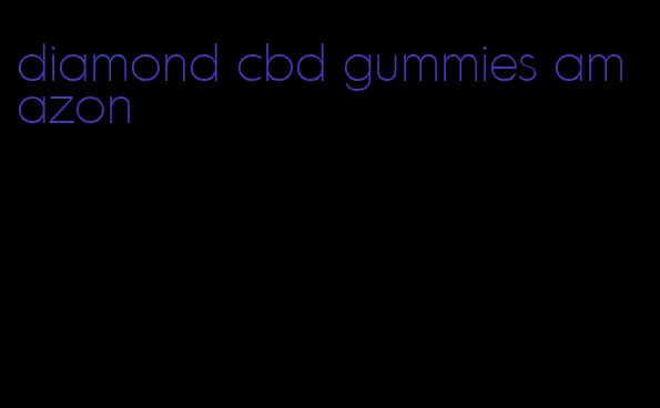 diamond cbd gummies amazon