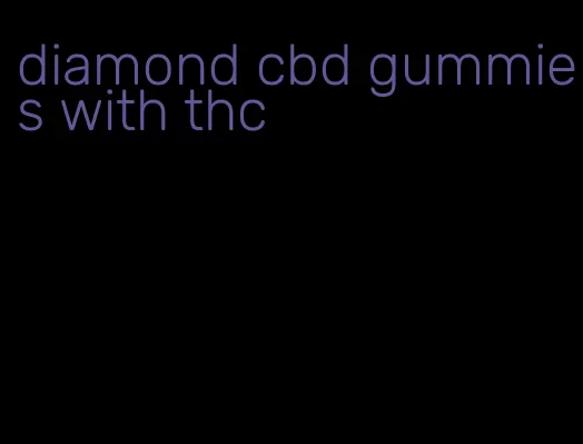 diamond cbd gummies with thc