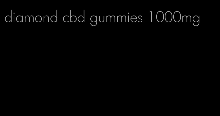 diamond cbd gummies 1000mg