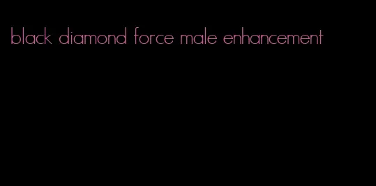 black diamond force male enhancement