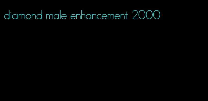 diamond male enhancement 2000