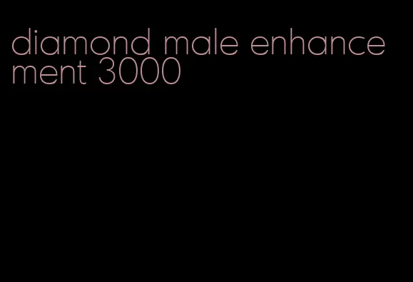 diamond male enhancement 3000