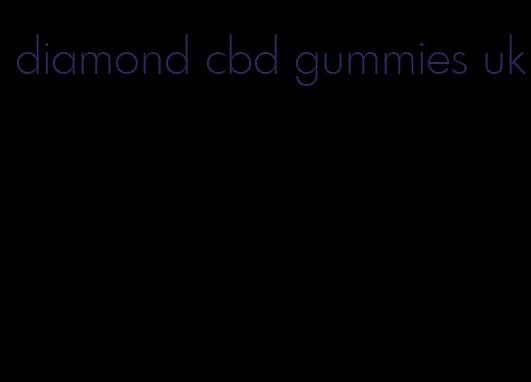 diamond cbd gummies uk